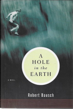 A Hole in the Earthby: Bausch, Robert