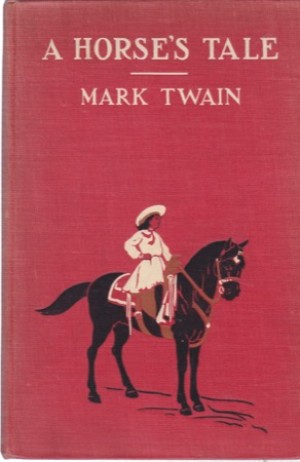 A Horse's Tale by: Mark Twain 