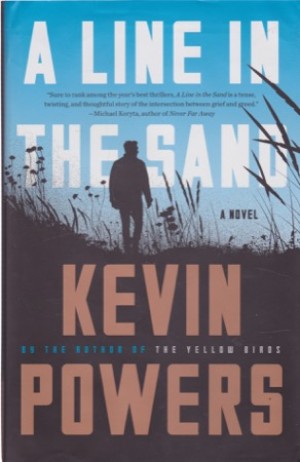 A Line in the Sand: A Novel by: Powers, Kevin 