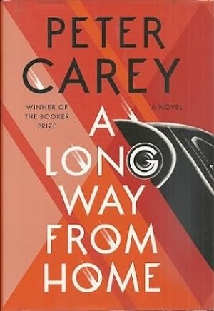A Long Way from Home: A Novel (SIGNED COPY)by: Peter Carey