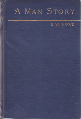 A Man Story by: E. W. Howe