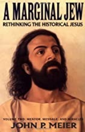 A Marginal Jew: Rethinking the Historical Jesus, Vol. 2 - Mentor, Message, and Miraclesby: John P. Meier 