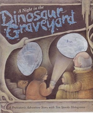 A Night in the Dinosaur Graveyard: A Prehistoric Ghost Story with Ten Spooky Hologramsby: A. J. Wood/Wayne Andersen