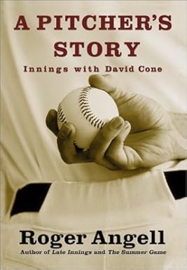 A Pitcher's Story: Innings with David Coneby: Roger Angell