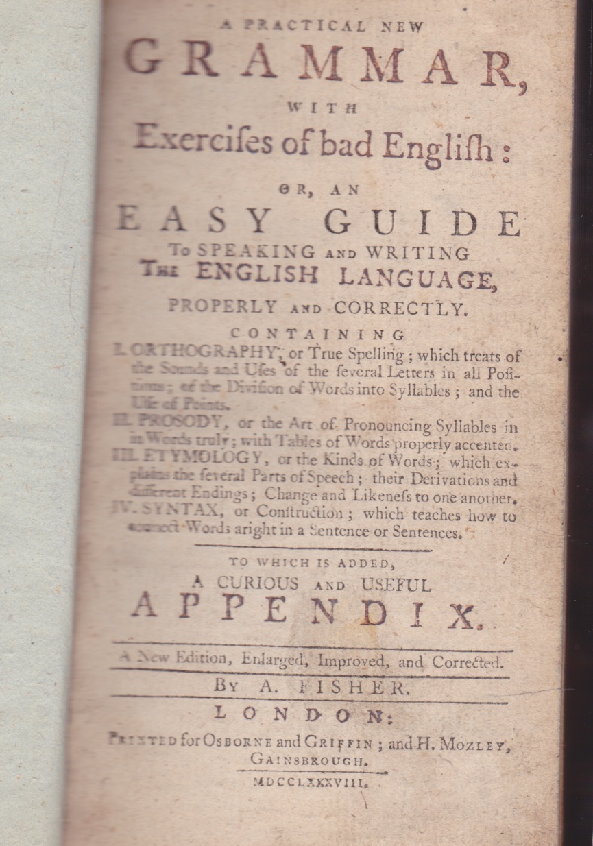 A Practical New Grammar with Exercises of Bad English or an Easy Guide to Speaking and Writing The English Language Properly and Correctlyby: A. Fisher