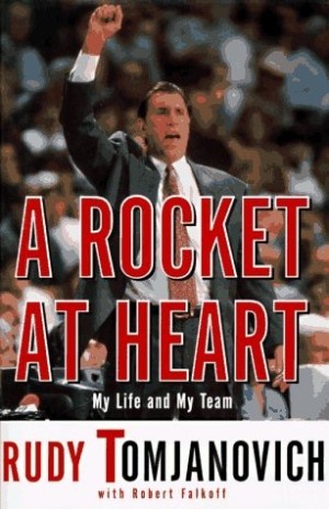 A Rocket at Heart: My Life and My Teamby: Rudy Tomjanovich/Robert Falkoff 