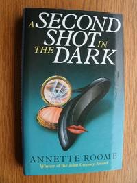 A Second Shot in the Dark by: Roome, Annette