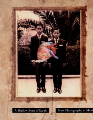 A Shadow Born of Earth: New Photography in Mexicoby: Ferrer, Elizabeth