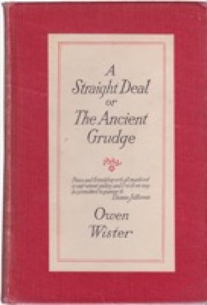 A Straight Deal; Or the Ancient Grudge by: Wister, Owen 