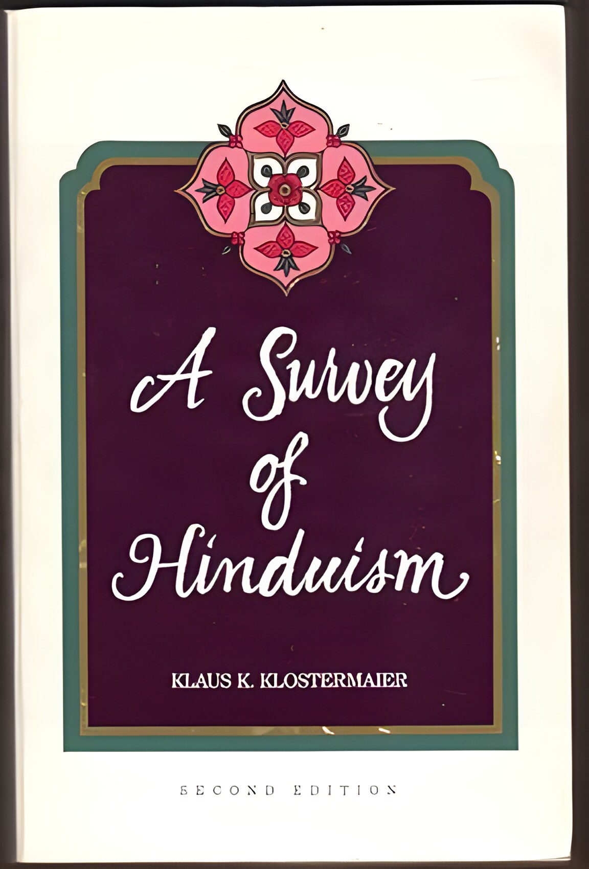 A Survey of Hinduismby: Klaus K. Klostermaier
