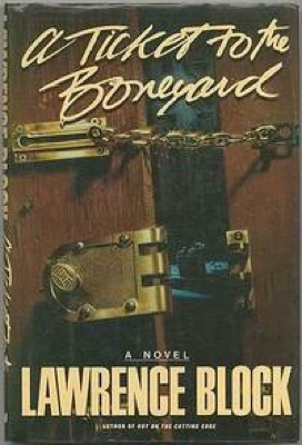 A Ticket to the Boneyard: A Matthew Scudder Novel by: Lawrence Block