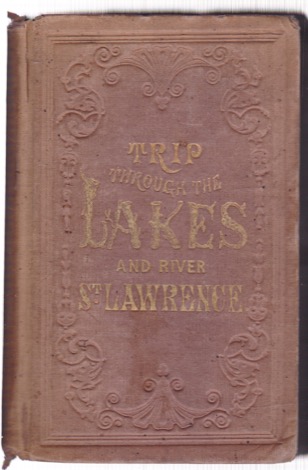 A Trip Through the Lakes of North America: Embracing a full description of the St. Lawrence River...(1857)by: John Disturnell