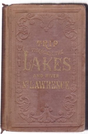 A Trip Through the Lakes of North America: Embracing a full description of the St. Lawrence River...(1857)by: John Disturnell