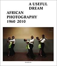 A Useful Dream: African Photography 1960-2010by: Frank Vanhaecke and Simon Njami 