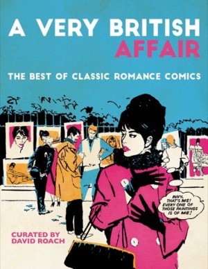 A Very British Affair: The Best of Classic Romance Comics by: David Roach