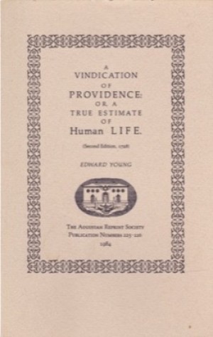 A Vindication of Providence Or a True Estimate of Human Life (Second Edition 1728) The Augustan Reprint Society Publication Number 225- 226 by: Edward Young 