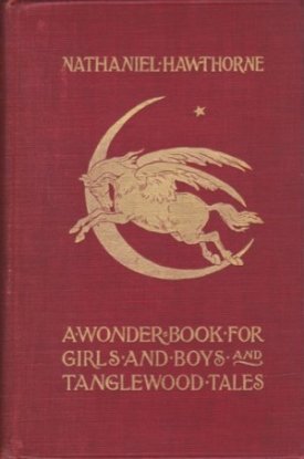 A Wonder Book for Girls and Boys and Tanglewood Talesby: Hawthorne, Nathaniel