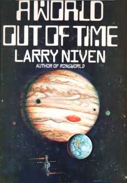 A World Out of Timeby: Larry Niven