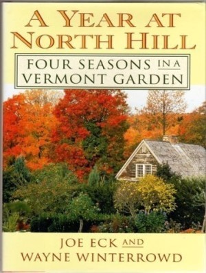 A Year At North Hill: Four Seasons in a Vermont Garden (SIGNED COPY)by: Joe Eck and Wayne Winterrowd
