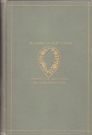 A Year in the Field: Selections from the Writings of John Burroughs by: Burroughs, John