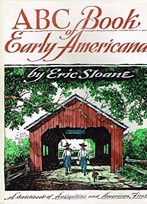 ABC BOOK OF EARLY AMERICANA: A Sketchbook of Antiquities and American Firstsby: Sloane, Eric
