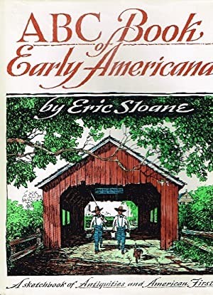 ABC BOOK OF EARLY AMERICANA: A Sketchbook of Antiquities and American Firstsby: Sloane, Eric