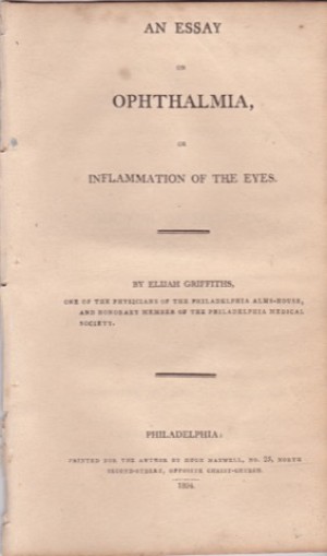 AN ESSAY ON OPHTHALMIA OR INFLAMMATION OF THE EYES by: Griffiths, Elijah