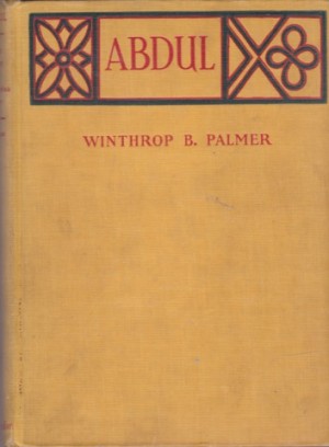Abdul - The Story of an Egyptian Boyby: Palmer, Winthrop P.