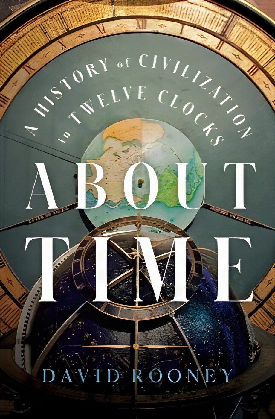 About Time: A History of Civilization in Twelve Clocksby: David Rooney 