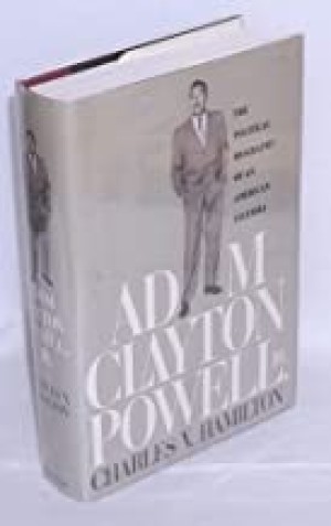 Adam Clayton Powell, Jr.: The Political Biography of an American Dilemmaby: Charles V. Hamilton