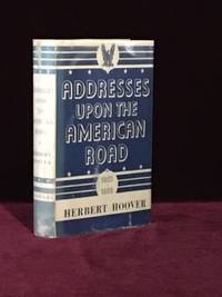 Addresses Upon The American Road 1933-1938 by: Herbert Hoover 