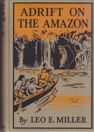 Adrift on the Amazonby: Miller, Leo E.