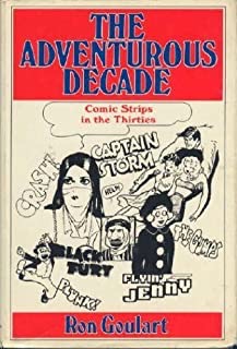 Adventurous Decade, The: Comic Strips in the Thirties (SIGNED COPY)by: Goulart, Ron
