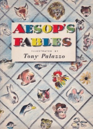 Aesop's Fables by: Aesop; Palazzo, Tony [illustrator]; Harris, Laura [editor]
