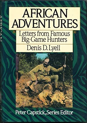 African Adventure: Letters from Famous Big-Game Huntersby: Lyell, Denis D.