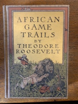 African Game Trails: An Account of the African Wanderings of an American Hunter-Naturalistby: Roosevelt, Theodore