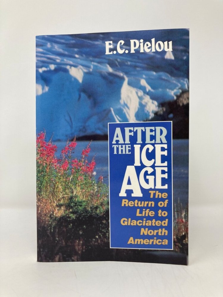 After the Ice Age: The Return of Life to Glaciated North Americaby: E. C. Pielou 