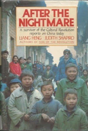 After the Nightmare: A Survivor of the Cultural Revolution Reports on China Today (SIGNED COPY)by: Liang Heng and Shapiro, Judith