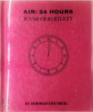 Air: 24 Hours Jennifer Bartlett by: Eisenberg, Deborah & Jennifer Bartlett
