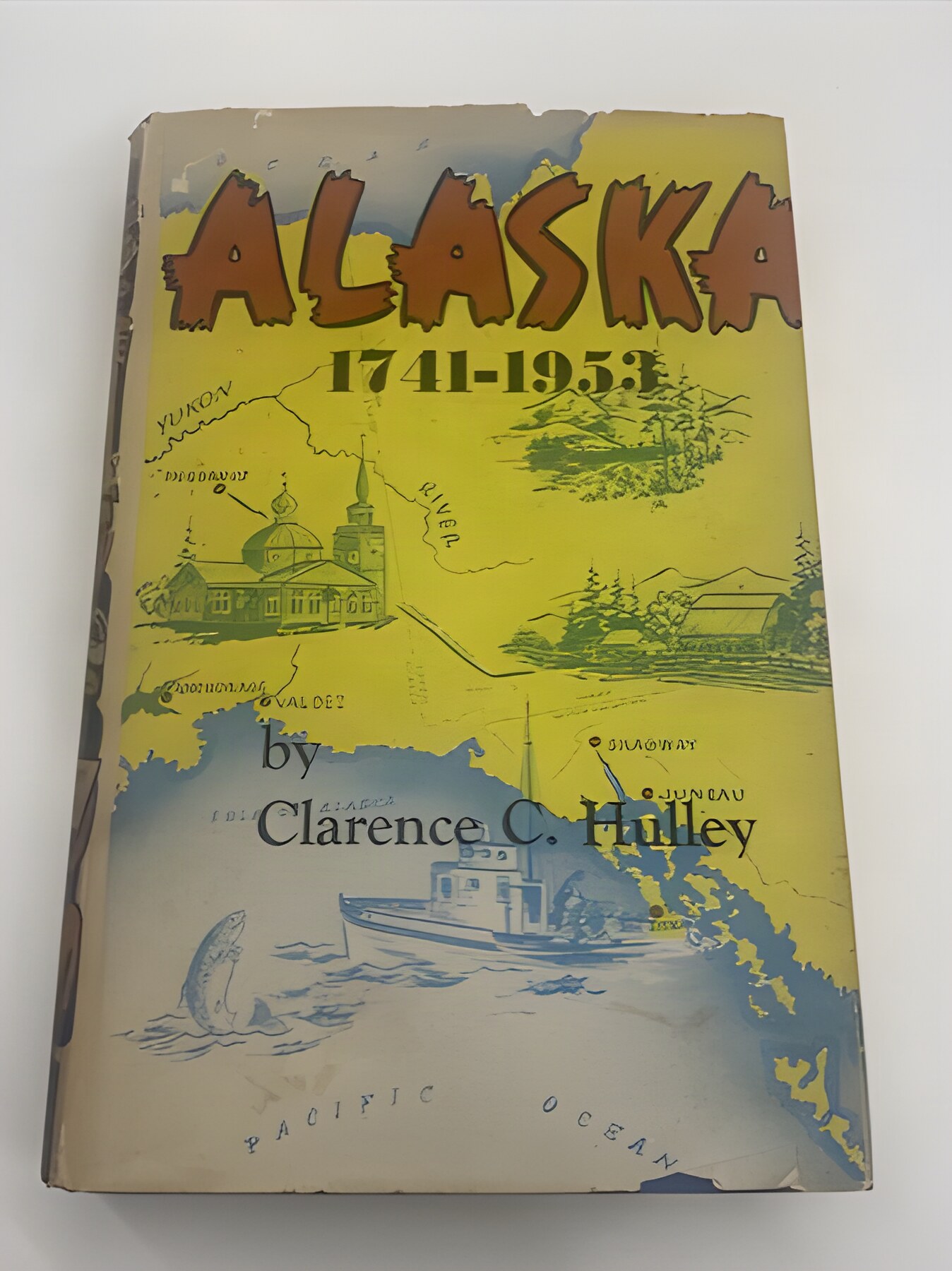 Alaska 1741-1953by: Hulley Clarence C.