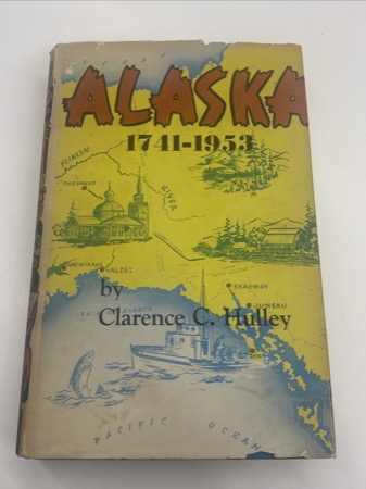 Alaska 1741-1953by: Hulley Clarence C.