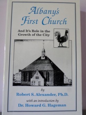 Albany's First Church and It's Role in the Growth of the City,  1642-1942. With an introduction by Dr. Howard Hagemanby: Alexander, Robert S.