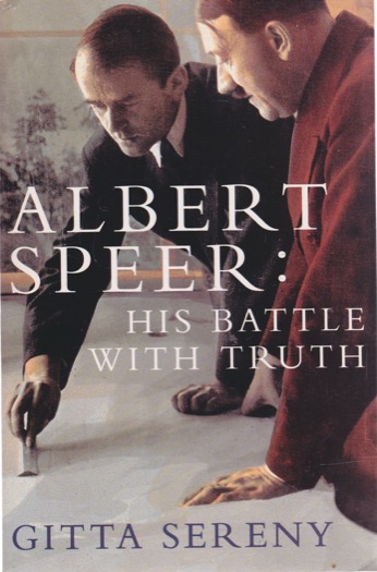 Albert Speer: His Battle With Truth by: Sereny. Gitta