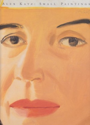Alex Katz: Small Paintingsby: Alex Katz