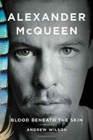 Alexander McQueen: Blood Beneath the Skinby: Wilson, Andrew