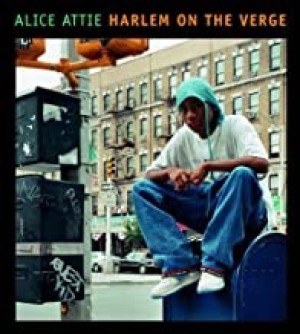 Alice Attie: Harlem On the Vergeby: Attie, Alice (Photographer)