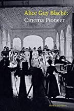 Alice Guy Blach&eacute;: Cinema Pioneerby: Joan Simon, Jane M. Gaines, et al.