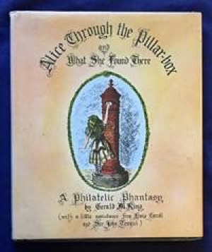 Alice Through the Pillar-box and What She Found Thereby: Gerald M. King/Lewis Carroll/John Tenniel (Illust.)