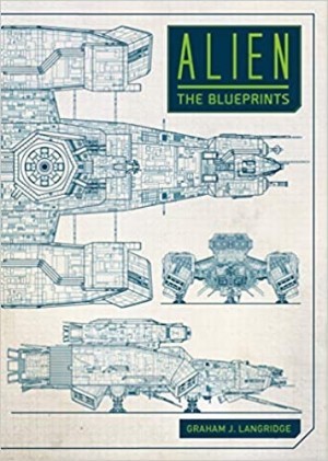 Alien: The Blueprintsby: Graham Langridge