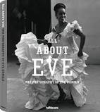 All About Eve: The Photography of Eve Arnold by: Eve Arnold